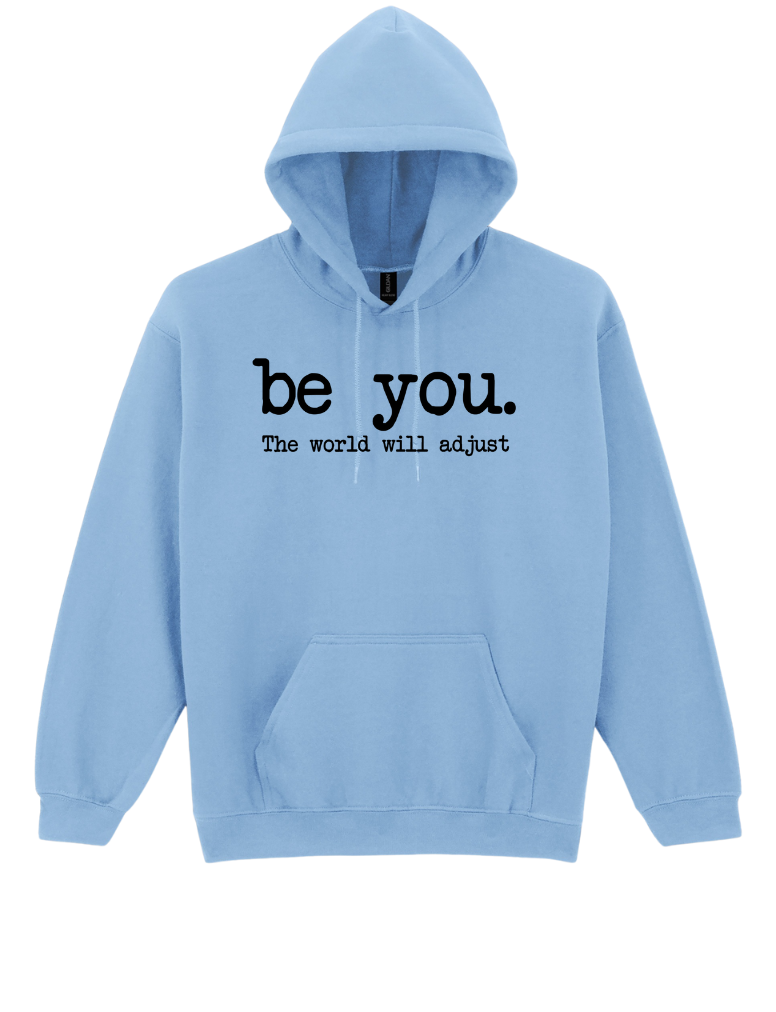 Be you- the world will adjust