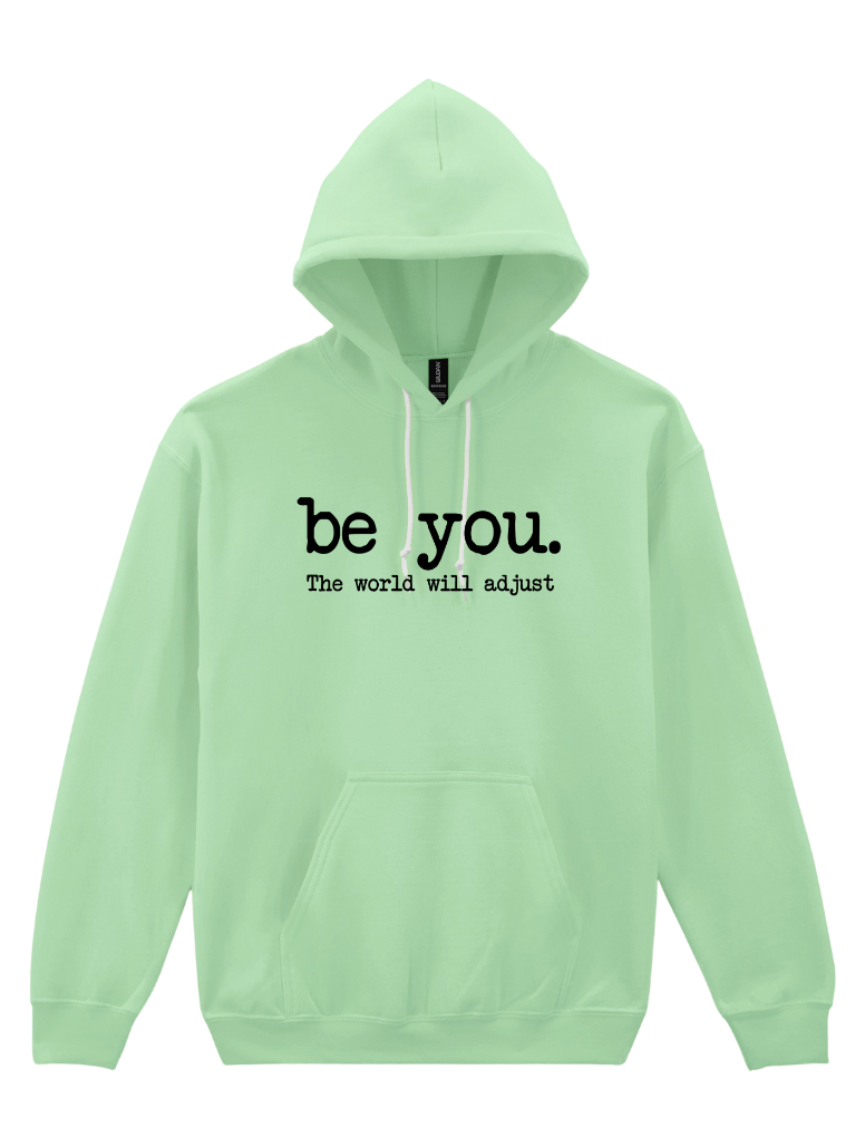 Be you- the world will adjust