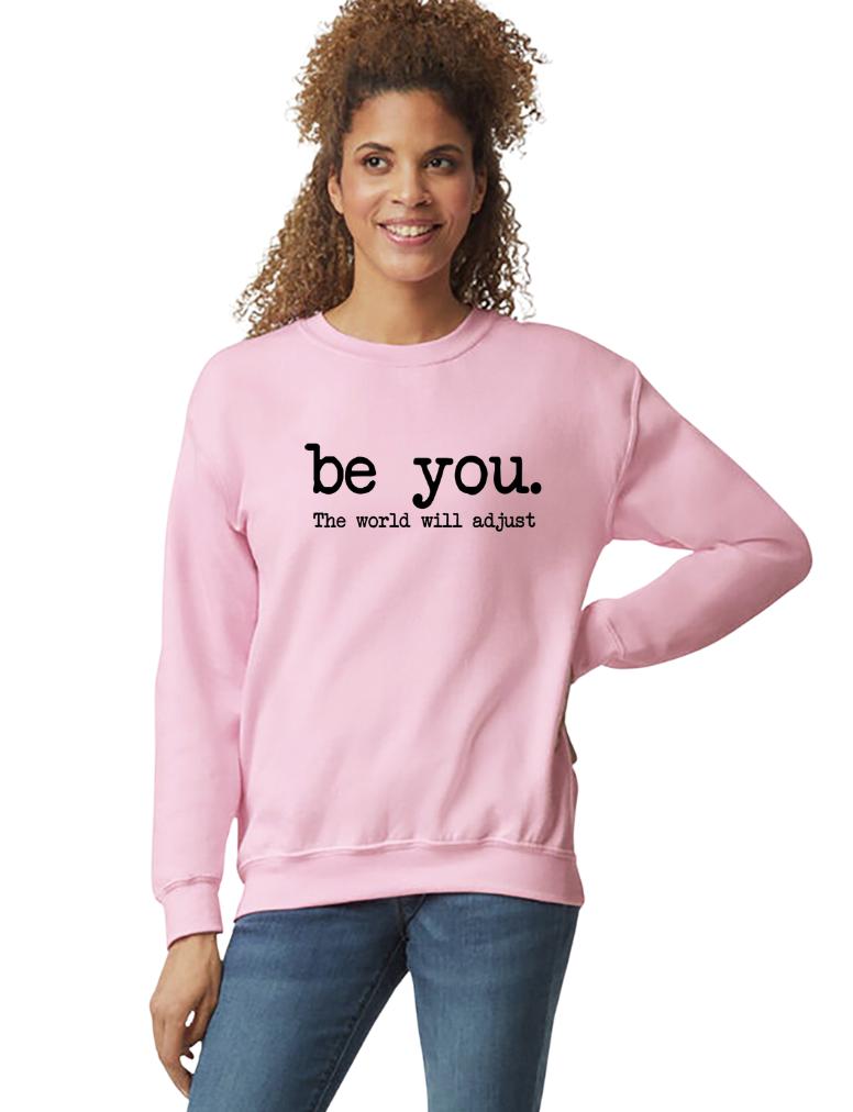Be you- the world will adjust