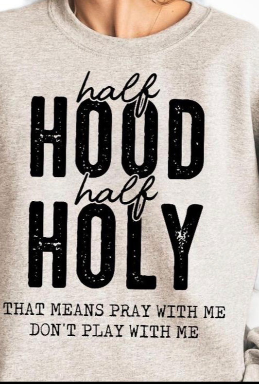 Half Hood , Half Holy shirt