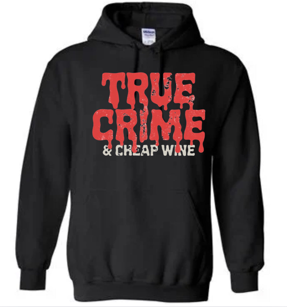 True Crime and Cheap Wine Sweatshirt