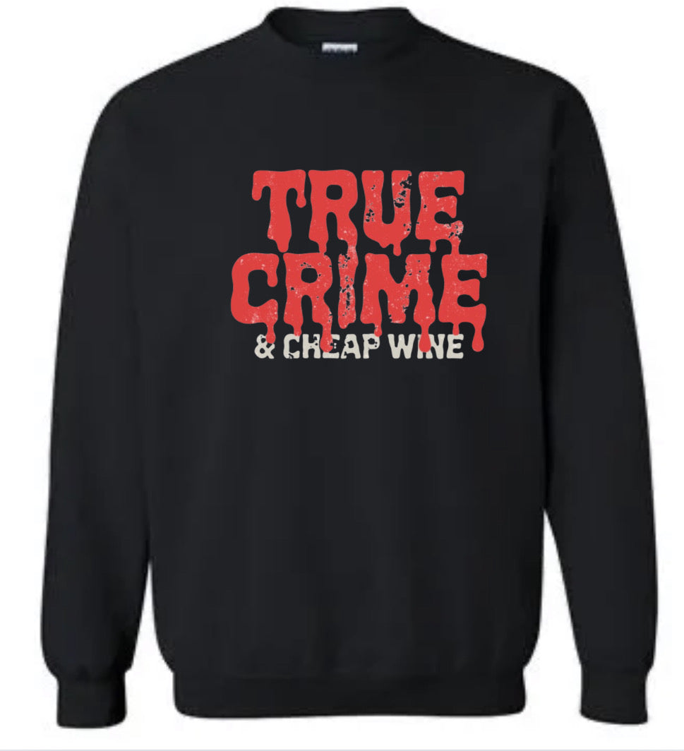 True Crime and Cheap Wine Sweatshirt