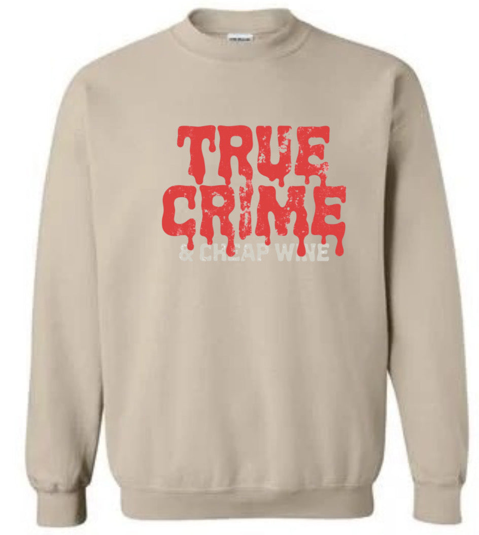 True Crime and Cheap Wine Sweatshirt