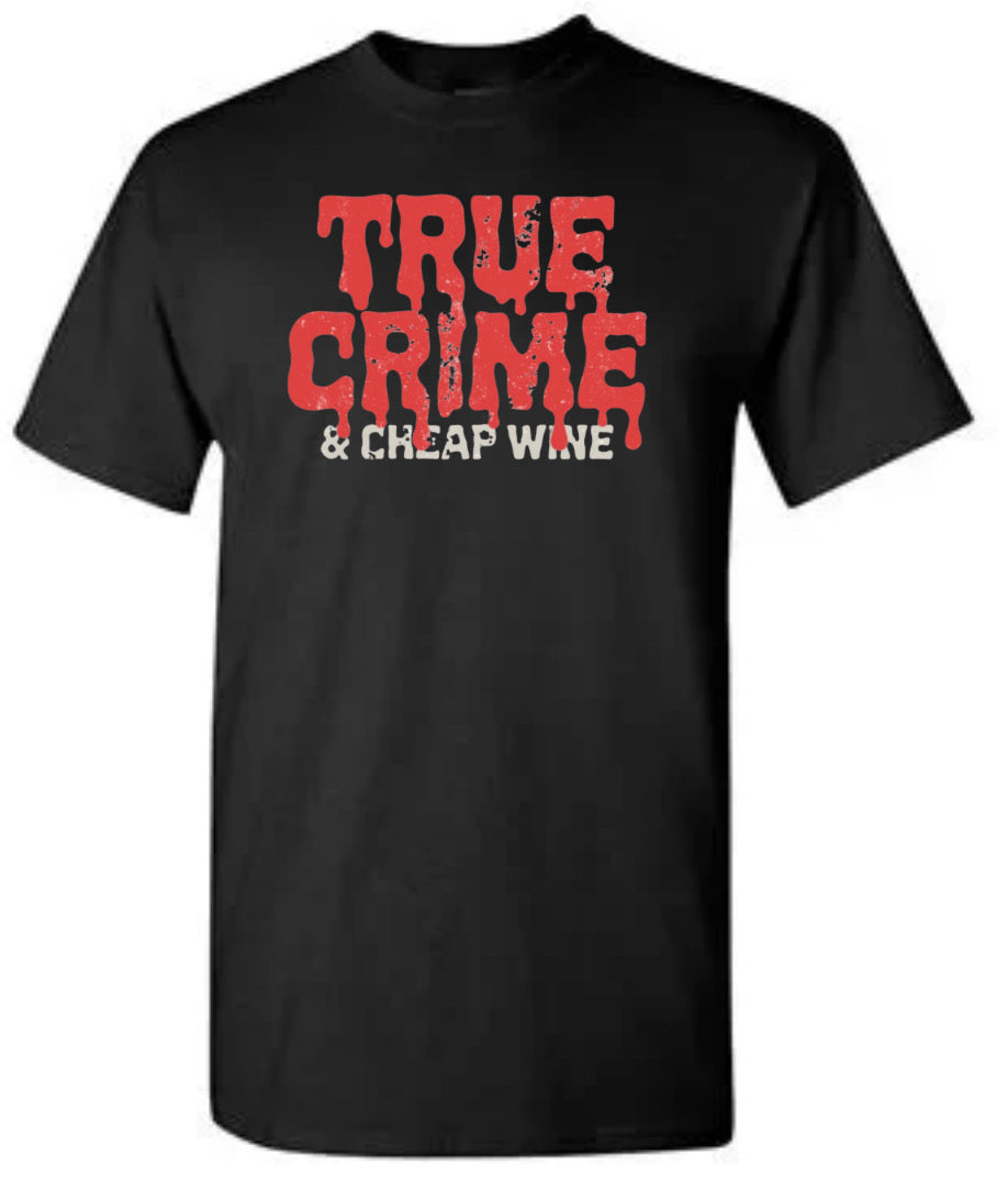 True Crime and Cheap Wine T-shirt