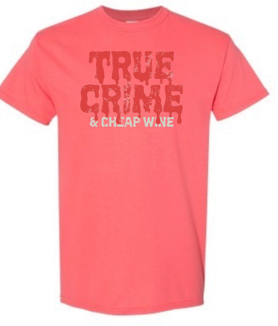 True Crime and Cheap Wine T-shirt