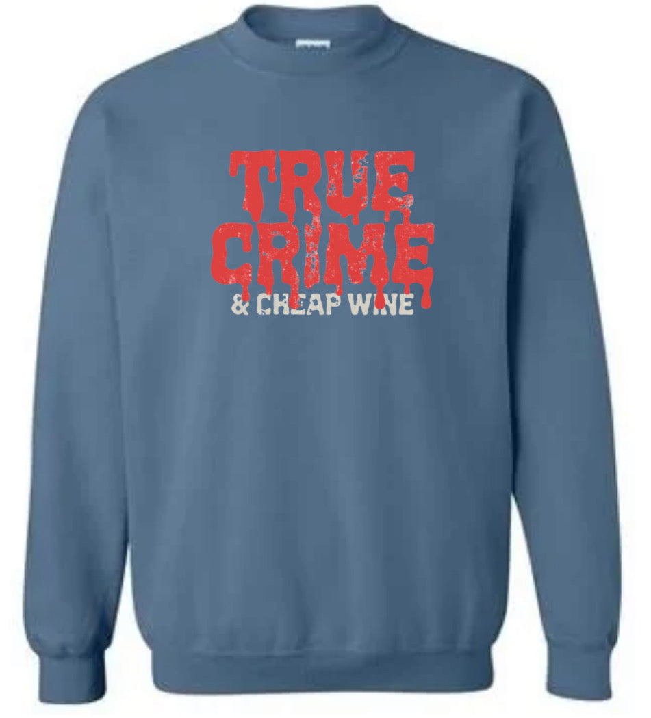 True Crime and Cheap Wine Sweatshirt