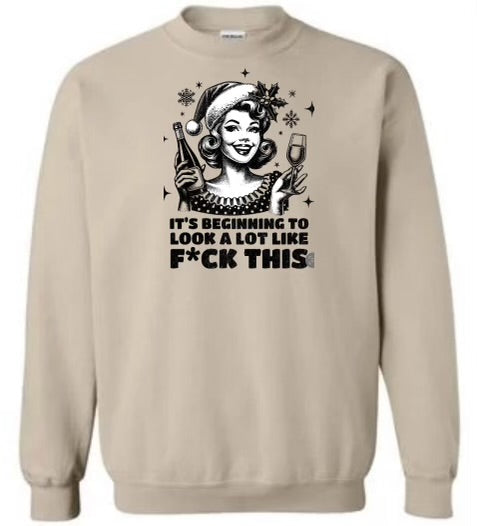 Its Beginning to Look alot like F- This Sweatshirt