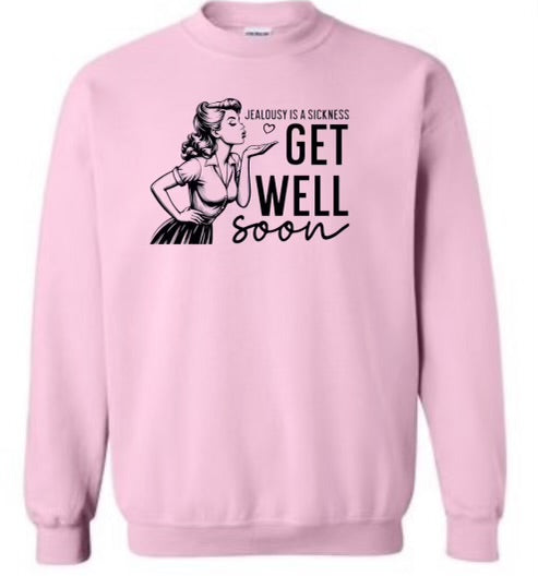 Jealousy is a sickness get well soon sweatshirt