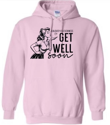 Jealousy is a sickness get well soon sweatshirt