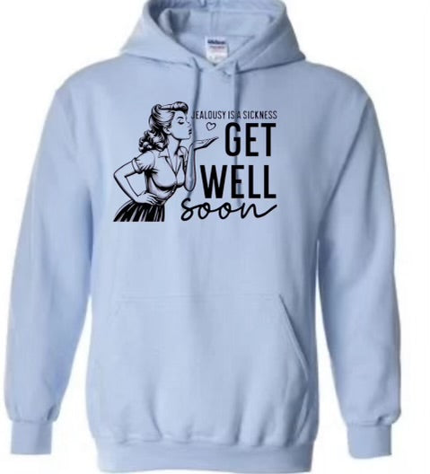 Jealousy is a sickness get well soon sweatshirt