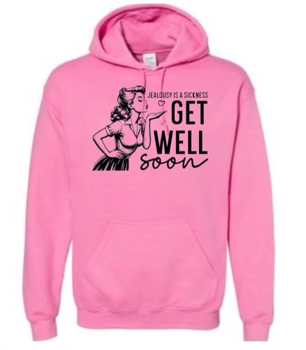 Jealousy is a sickness get well soon sweatshirt