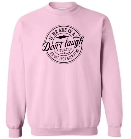 Don't Laugh Sweatshirt