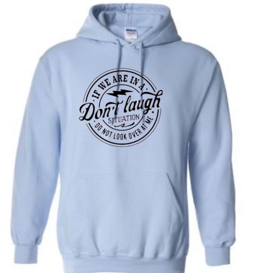 Don't Laugh Sweatshirt