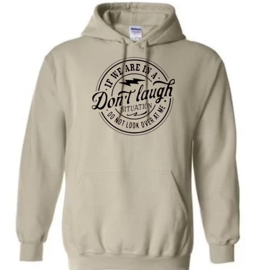 Don't Laugh Sweatshirt