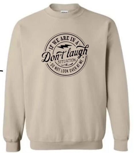 Don't Laugh Sweatshirt