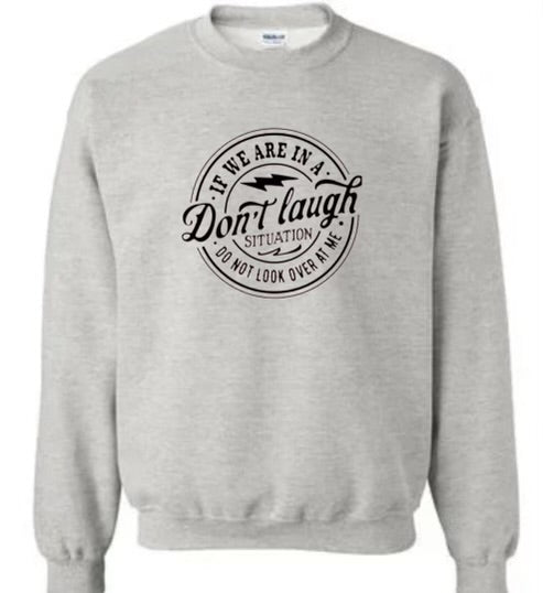 Don't Laugh Sweatshirt