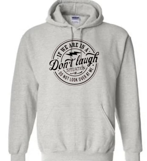 Don't Laugh Sweatshirt