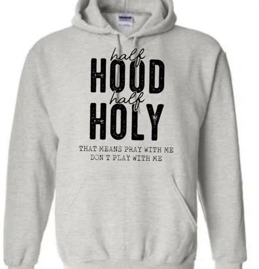 Half Hood , Half Holy shirt