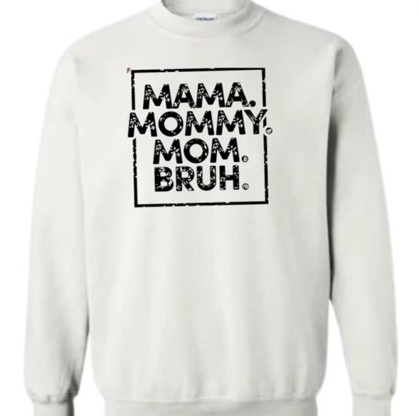 Mamma. Mommy. Mom. Bruh. Sweatshirt