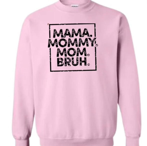 Mamma. Mommy. Mom. Bruh. Sweatshirt