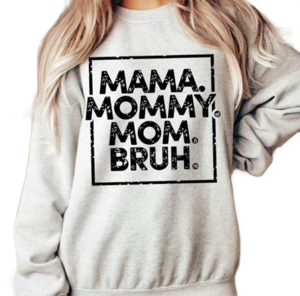 Mamma. Mommy. Mom. Bruh. Sweatshirt