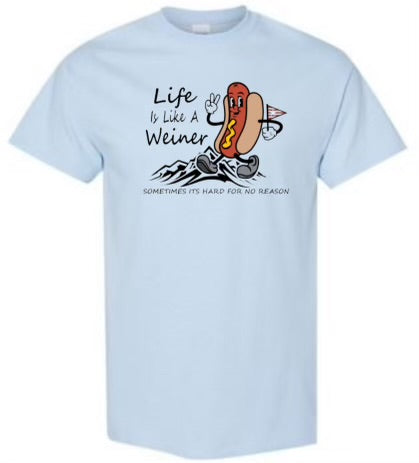 Life is like a weiner