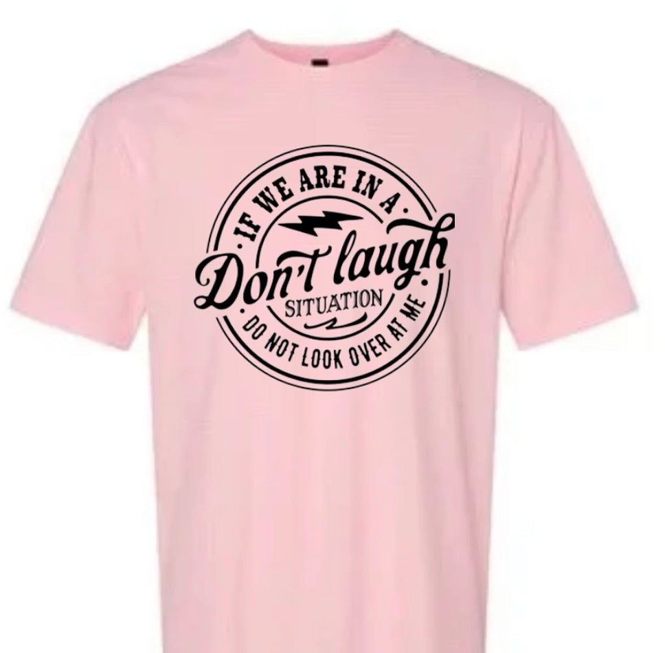 Don't Laugh Shirt