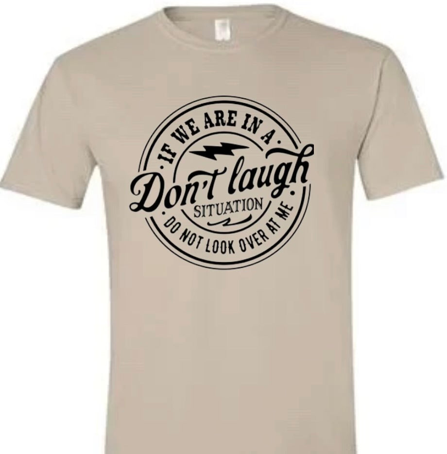 Don't Laugh Shirt