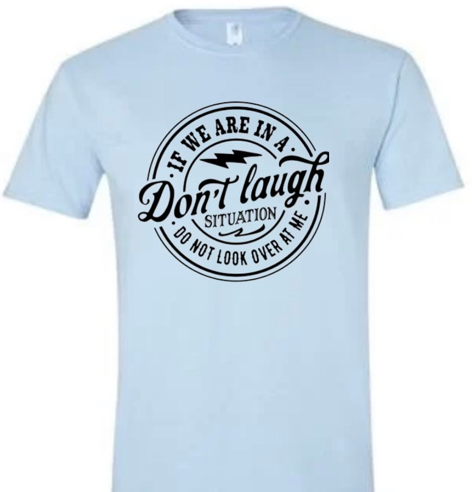 Don't Laugh Shirt