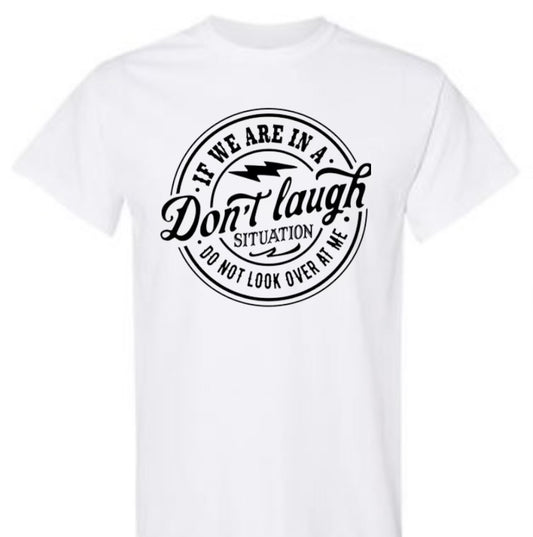 Don't Laugh Shirt