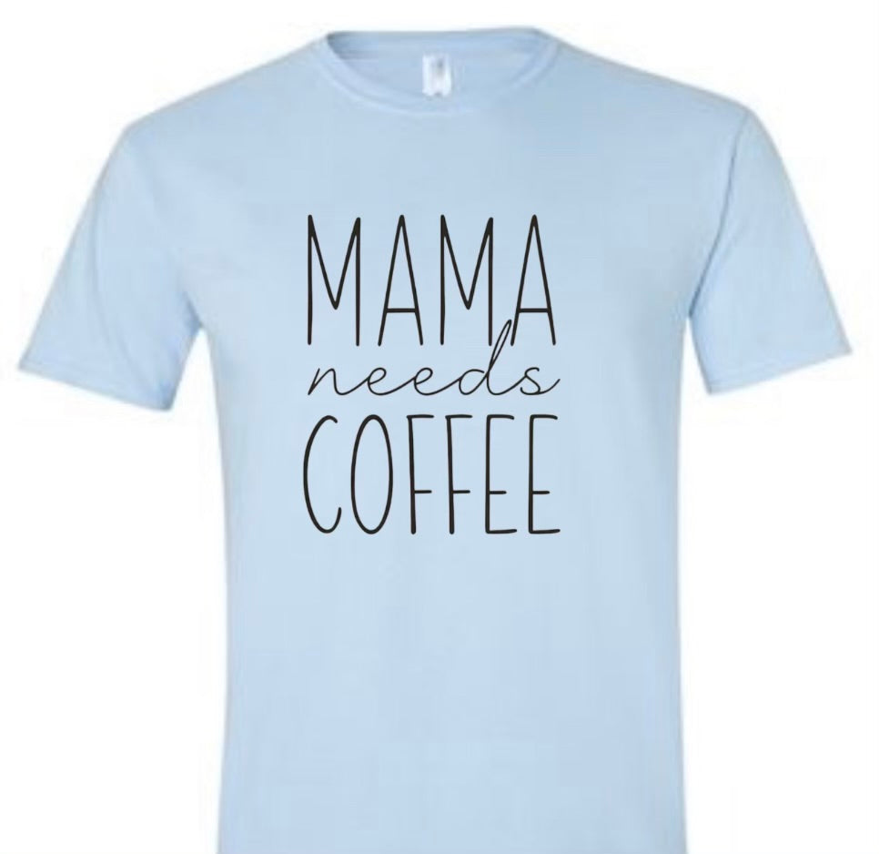 Mama Needs Coffee Shirt