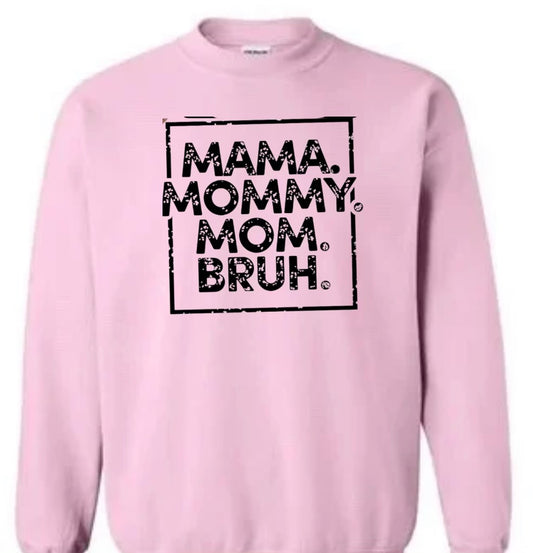 Mamma. Mommy. Mom. Bruh. Sweatshirt