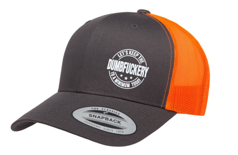 Lets Keep the Dumb F*ckery to a Minimum today Hat