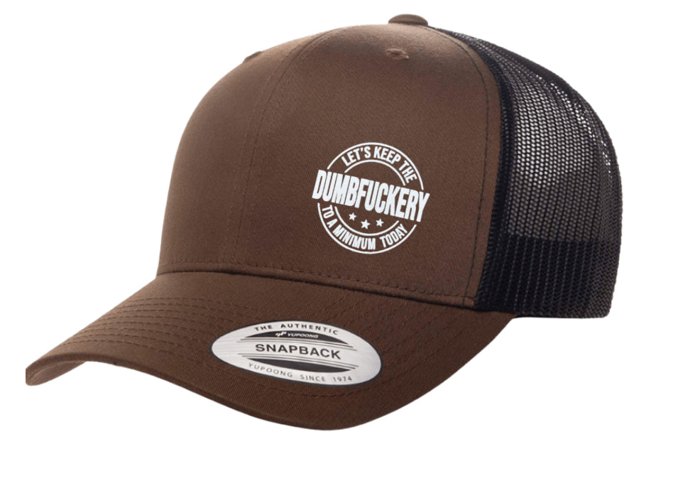 Lets Keep the Dumb F*ckery to a Minimum today Hat