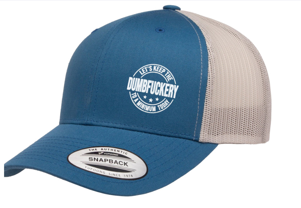 Lets Keep the Dumb F*ckery to a Minimum today Hat