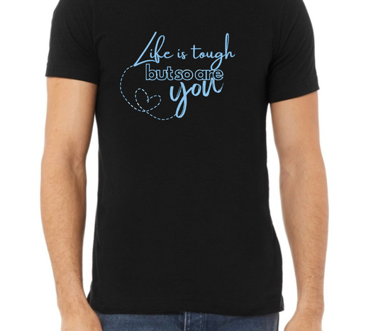 Life is tough but so are you