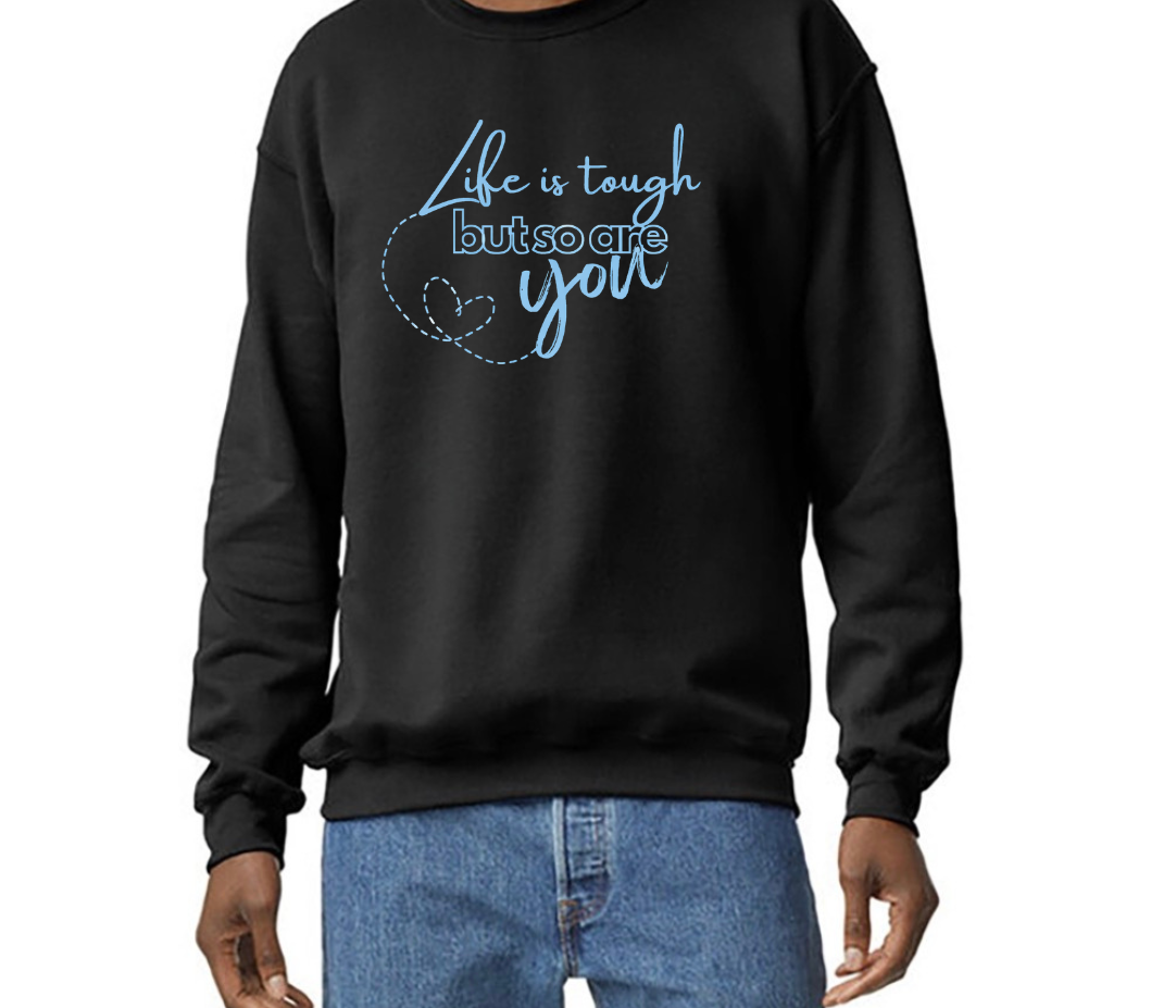 Life is tough but so are you